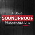Four Soundproof Misconceptions